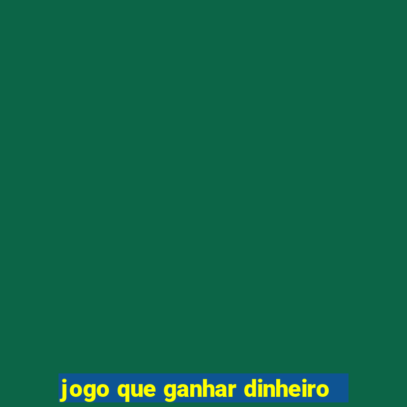 jogo que ganhar dinheiro